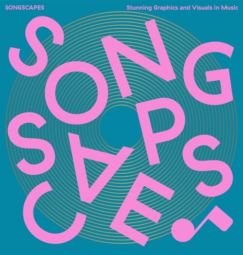 Songscapes: Stunning Graphics and Visuals in Music (Hardcover)