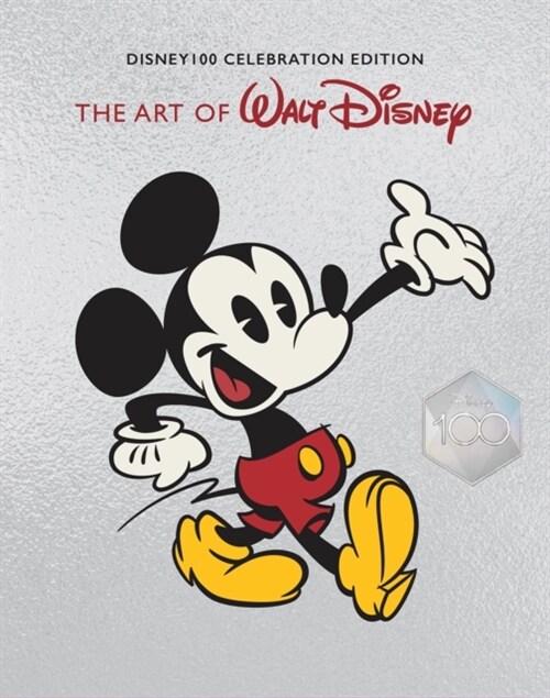 The Art of Walt Disney: From Mickey Mouse to the Magic Kingdoms and Beyond: Disney 100 Celebration Edition (Hardcover)