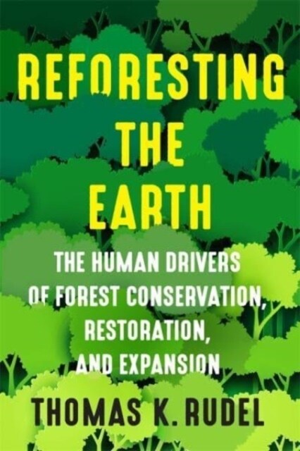 Reforesting the Earth: The Human Drivers of Forest Conservation, Restoration, and Expansion (Paperback)