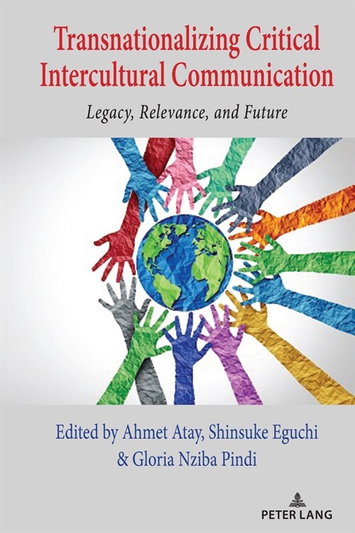 Transnationalizing Critical Intercultural Communication: Legacy, Relevance, and Future (Hardcover)