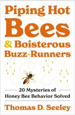 Piping Hot Bees and Boisterous Buzz-Runners: 20 Mysteries of Honey Bee Behavior Solved (Hardcover)