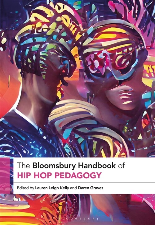 The Bloomsbury Handbook of Hip Hop Pedagogy (Hardcover)