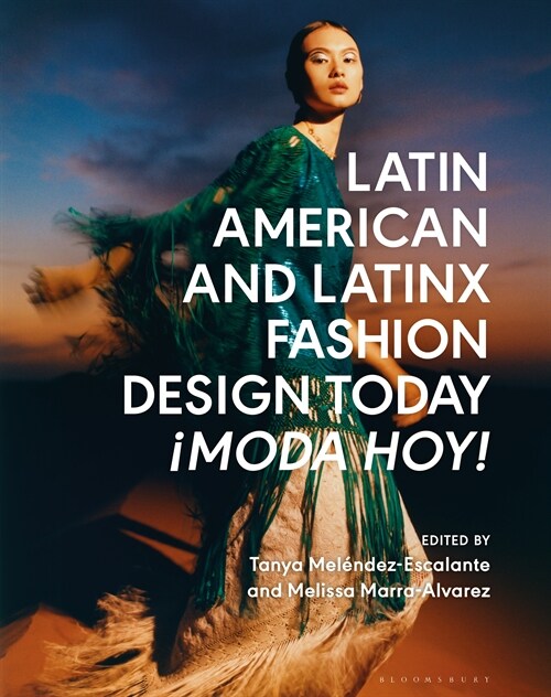 Latin American and Latinx Fashion Design Today - ¡Moda Hoy! (Hardcover)