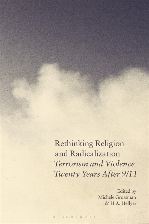 Rethinking Religion and Radicalization: Terrorism and Violence Twenty Years After 9/11 (Hardcover)