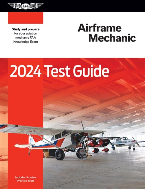 2024 Airframe Mechanic Test Guide: Study and Prepare for Your Aviation Mechanic FAA Knowledge Exam (Paperback, 2024)