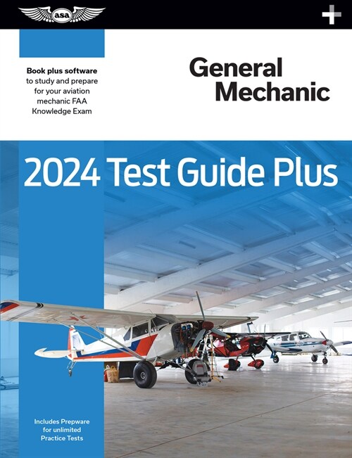2024 General Mechanic Test Guide Plus: Paperback Plus Software to Study and Prepare for Your Aviation Mechanic FAA Knowledge Exam (Hardcover, 2024)
