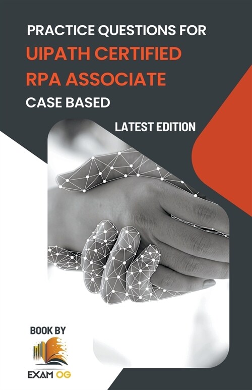 Practice Questions for UiPath Certified RPA Associate Case Based (Paperback)