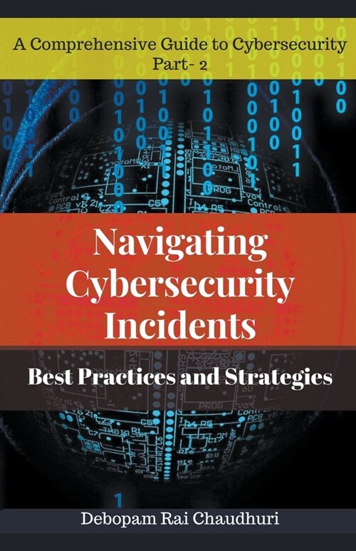 Navigating Cybersecurity Incidents: Best Practices and Strategies (Paperback)