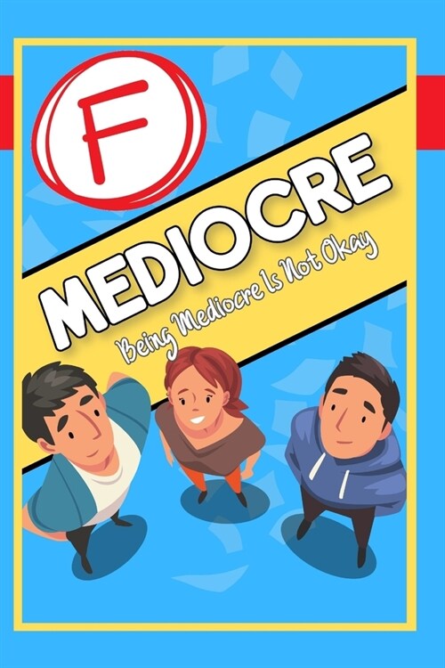 Being Mediocre is Not Okay: They Want You to Fail (Paperback)