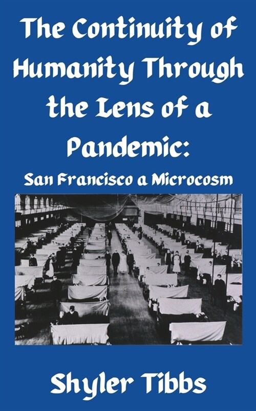 The Continuity of Humanity Through the Lens of a Pandemic: San Francisco a Microstudy (Paperback)