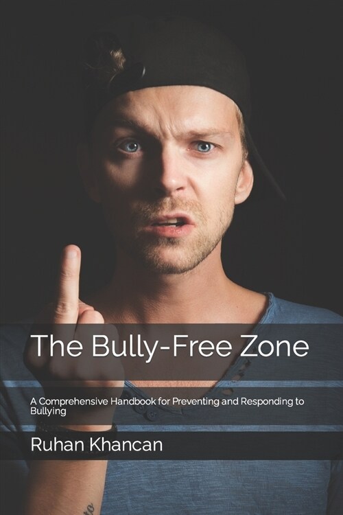 The Bully-Free Zone: A Comprehensive Handbook for Preventing and Responding to Bullying (Paperback)