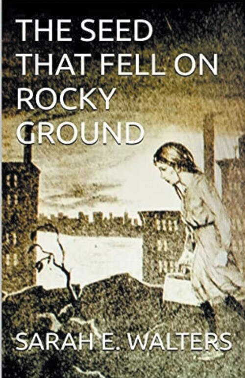 The Seed That Fell On Rocky Ground (Paperback)