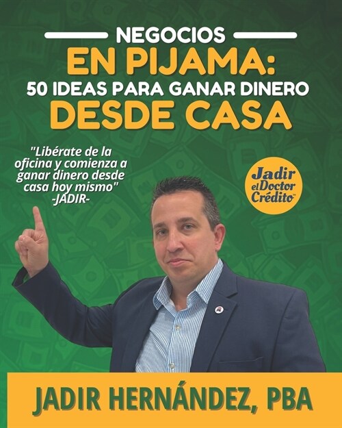 Negocios en Pijama: 50 ideas para ganar dinero desde Casa (Paperback)