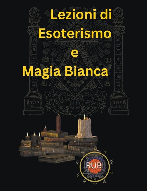 Lezioni di Metafisica, Magia Bianca ed Esoterismo (Paperback)