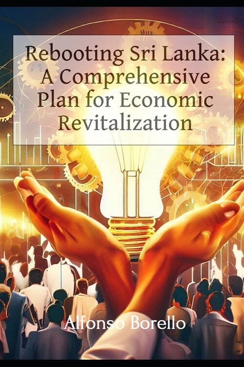 Rebooting Sri Lanka: A Comprehensive Plan for Economic Revitalization (Paperback)