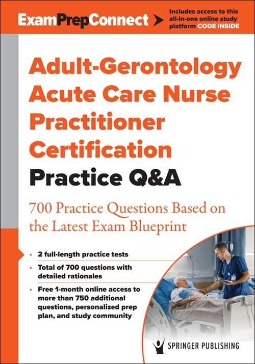 Adult-Gerontology Acute Care Nurse Practitioner Certification Practice Q&A: 700 Practice Questions Based on the Latest Exam Blueprint (Paperback)