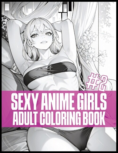 Sexy Anime Girls #2: Adult Coloring Book 2023 (Paperback)