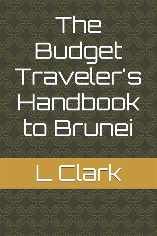 The Budget Travelers Handbook to Brunei (Paperback)