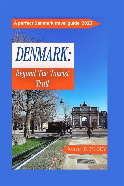 Denmark: Beyond The Tourist Trail: A perfect Denmark travel guide 2023 (Paperback)