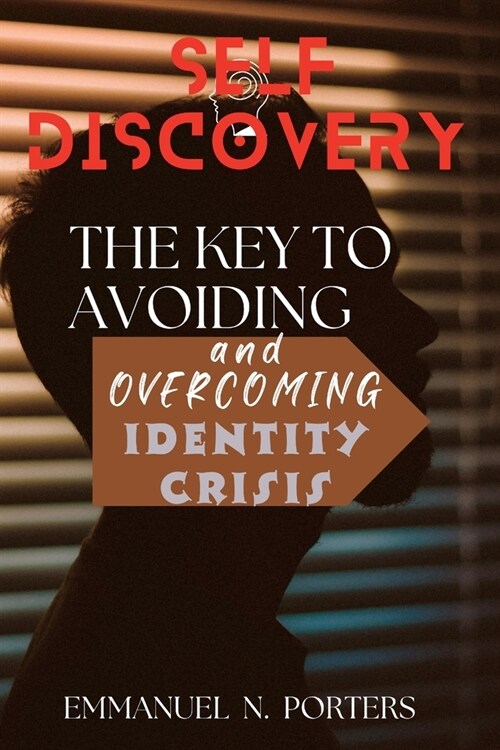 Self-Discovery: The Key to Avoiding and Overcoming Identity Crisis (Paperback)