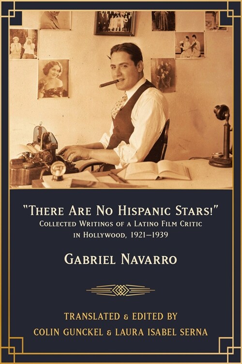 There Are No Hispanic Stars!: Collected Writings of a Latino Film Critic in Hollywood, 1921-1939 (Paperback)