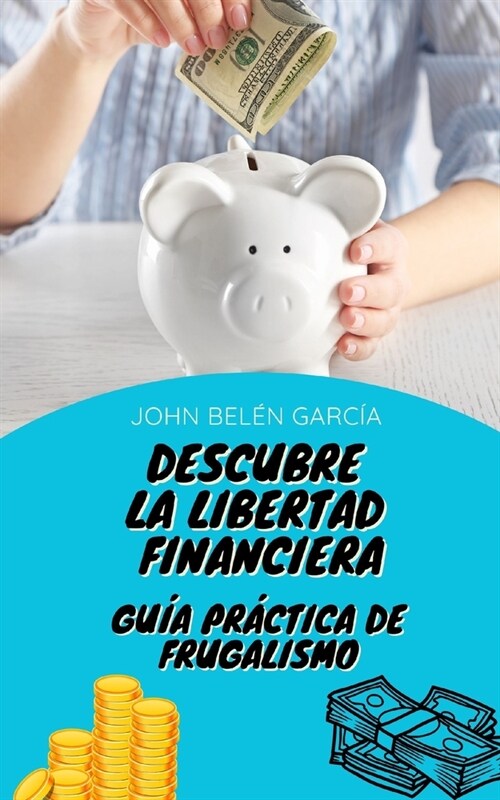 Descubre la libertad financiera: Gu? pr?tica de frugalismo (Paperback)