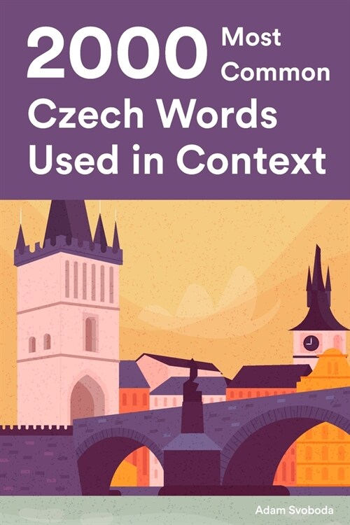 2000 Most Common Czech Words Used in Context: Master The Czech Language With 2000 Czech Phrases (Paperback)