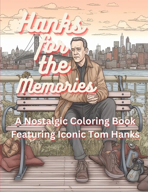 Hanks for the Memories: A Nostalgic Coloring Book Featuring Iconic Tom Hanks (Paperback)