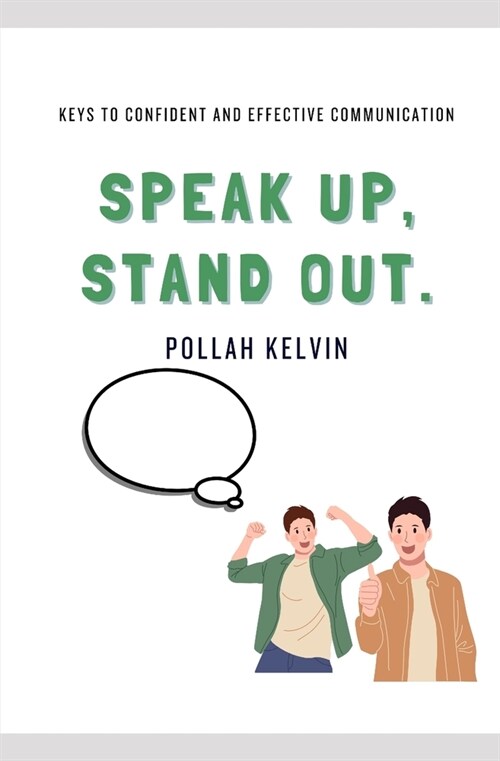 Speak Up, Stand Out: Keys To Confident and Effective Communication (Paperback)