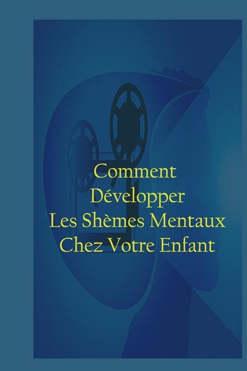 Comment d?elopper les sch?es mentaux chez ton enfant? (Paperback)