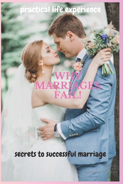 Why Marriages Fail: Secrets of Successful Marriage (Paperback)