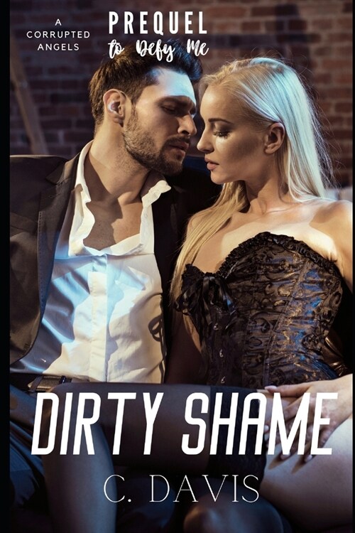 Dirty Shame: A Prequel To Defy Me (Paperback)