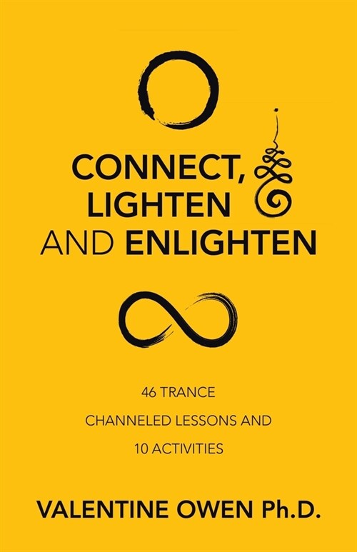 Connect, Lighten and Enlighten: 46 Trance Channeled Lessons and 10 Activities (Paperback)