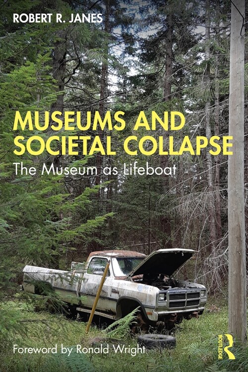 Museums and Societal Collapse : The Museum as Lifeboat (Paperback)