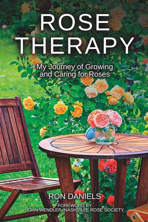 Rose Therapy: My Journey of Growing and Caring for Roses (Paperback)