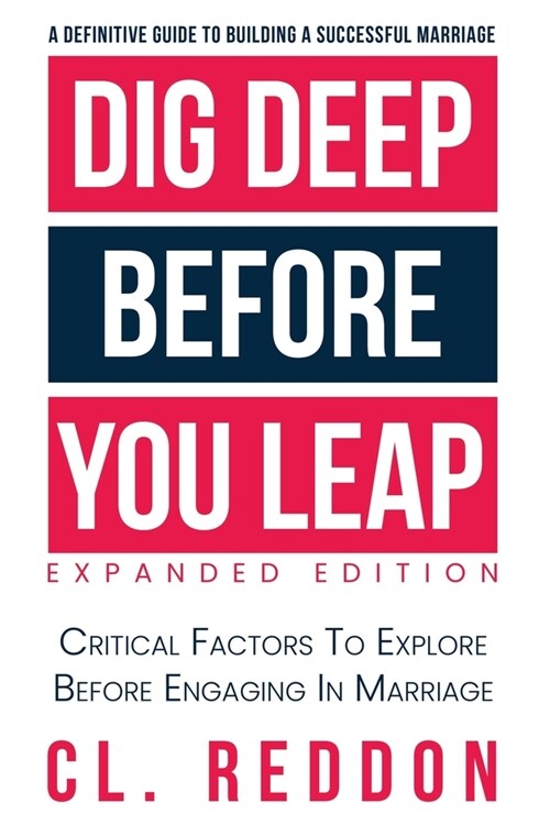 Dig Deep Before You Leap: Critical Factors To Explore Before Engaging In Marriage (Paperback, Expanded)