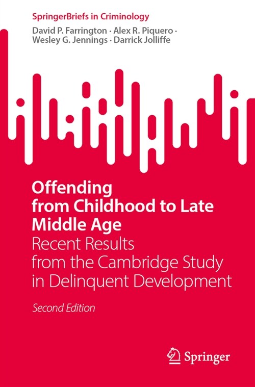 Offending from Childhood to Late Middle Age: Recent Results from the Cambridge Study in Delinquent Development (Paperback, 2, 2023)