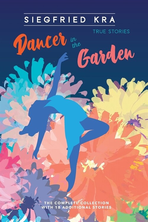 Dancer in the Garden: The complete collection with 18 additional stories (Paperback)