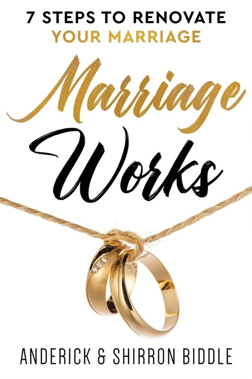 Marriage Works: 7 Steps to Renovate Your Marriage (Paperback)