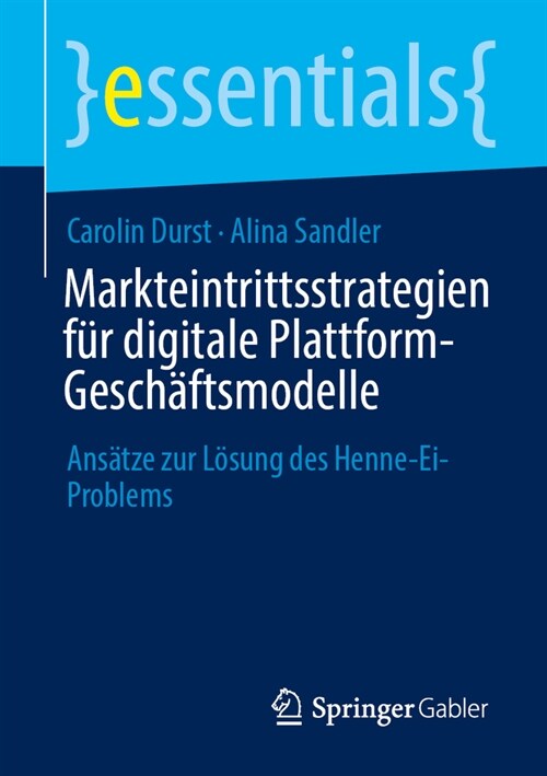 Markteintrittsstrategien F? Digitale Plattform-Gesch?tsmodelle: Ans?ze Zur L?ung Des Henne-Ei-Problems (Paperback, 1. Aufl. 2023)