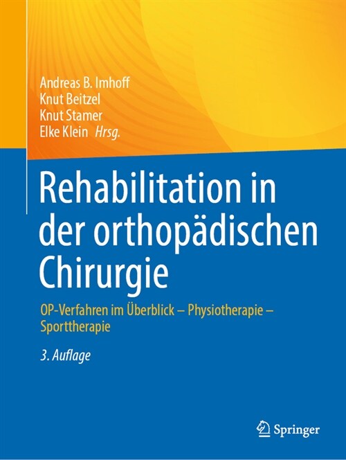 Rehabilitation in Der Orthop?ischen Chirurgie: Op-Verfahren Im ?erblick - Physiotherapie - Sporttherapie (Paperback, 3, 3. Aufl. 2023)