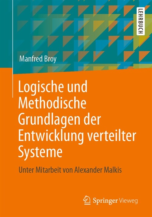 Logische Und Methodische Grundlagen Der Entwicklung Verteilter Systeme: Unter Mitarbeit Von Alexander Malkis (Paperback, 1. Aufl. 2023)