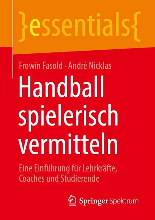 Handball Spielerisch Vermitteln: Eine Einf?rung F? Lehrkr?te, Coaches Und Studierende (Paperback, 1. Aufl. 2023)