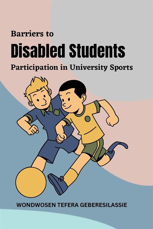 Barriers to Disabled Students Participation in University Sports (Paperback)