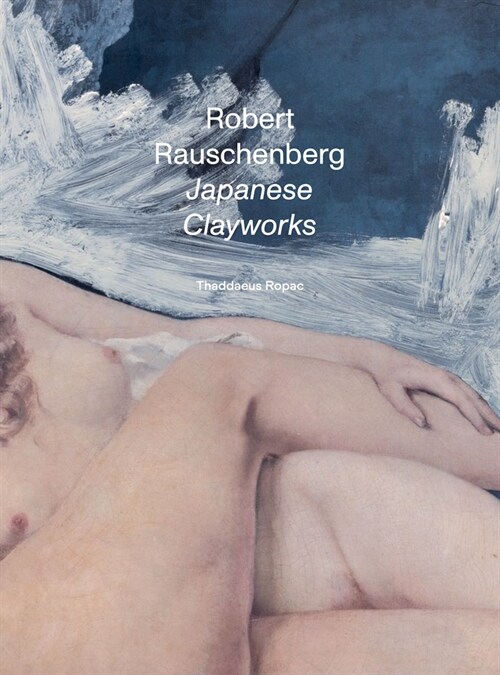 Robert Rauschenberg: Japanese Clayworks (Hardcover)