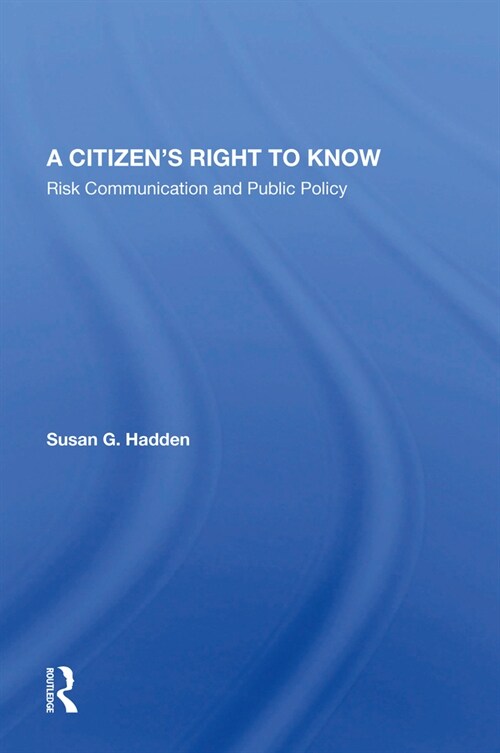 A Citizens Right To Know : Risk Communication And Public Policy (Paperback)