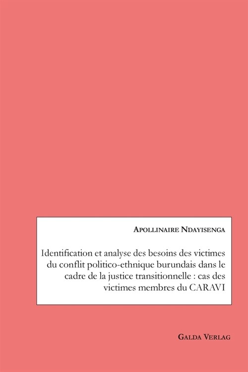 Identification et analyse des besoins des victimes du conflit politico-ethnique burundais dans le cadre de la justice transitionnelle: cas des victime (Paperback)