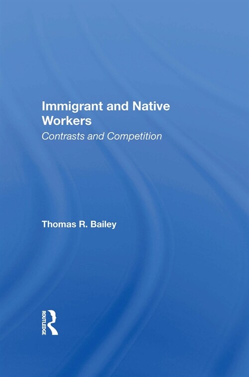 Immigrant And Native Workers : Contrasts And Competition (Paperback)