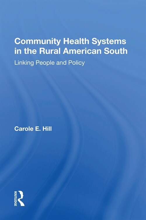 Community Health Systems In The Rural American South : Linking People And Policy (Paperback)