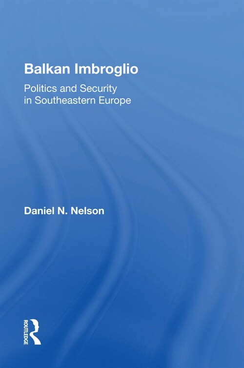 Balkan Imbroglio : Politics And Security In Southeastern Europe (Paperback)